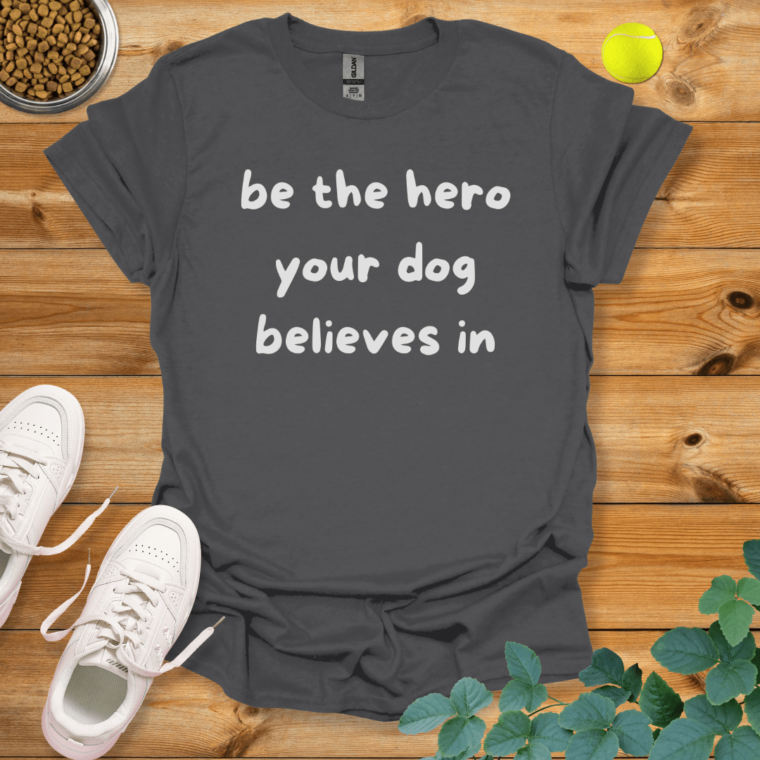 Be The Hero Your Dog Believes In T-Shirt Charcoal / S