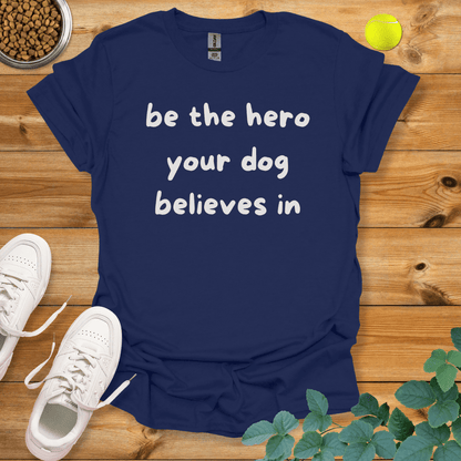 Be The Hero Your Dog Believes In T-Shirt Navy / S