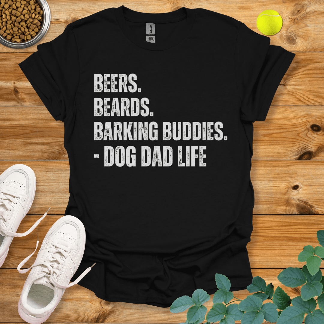 Beers Beards Barking Buddies Dog Dad Life T-Shirt Black / S