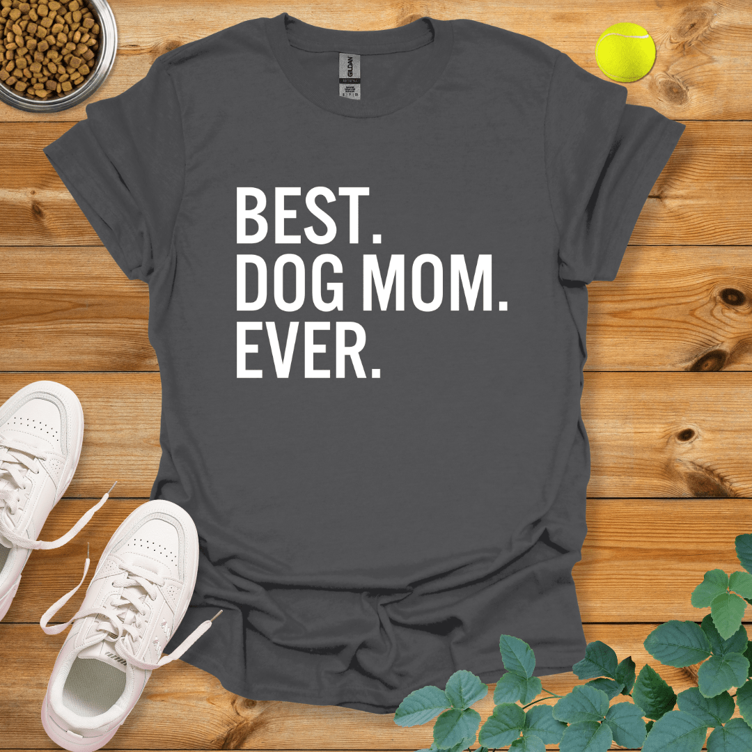 Best Dog Mom Ever T-Shirt Charcoal / S