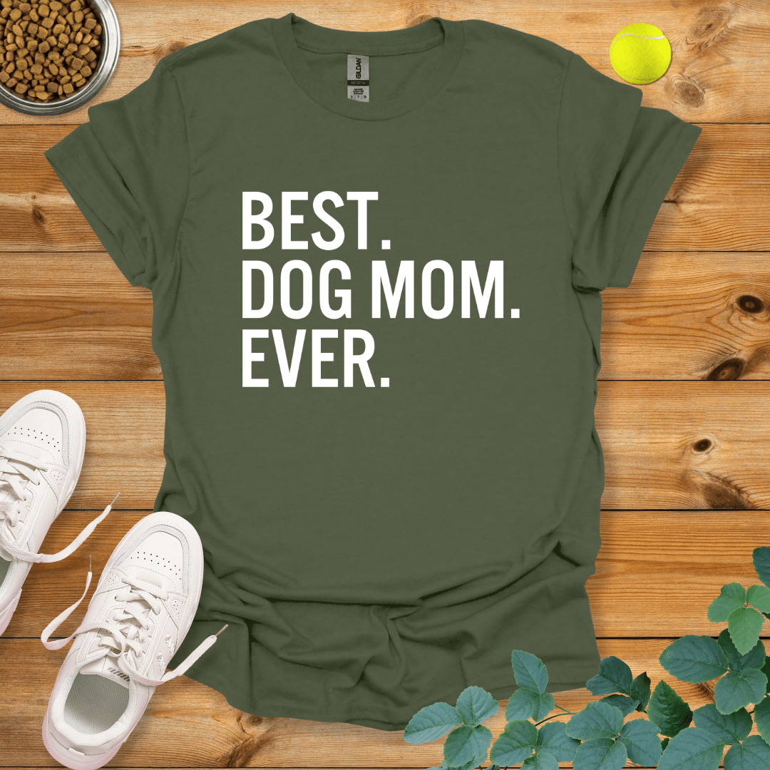 Best Dog Mom Ever T-Shirt Military Green / S