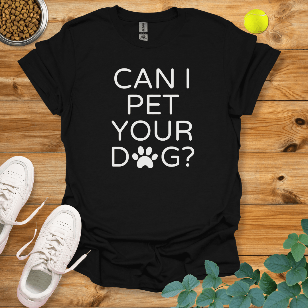 Can I Pet Your Dog T-Shirt Black / S