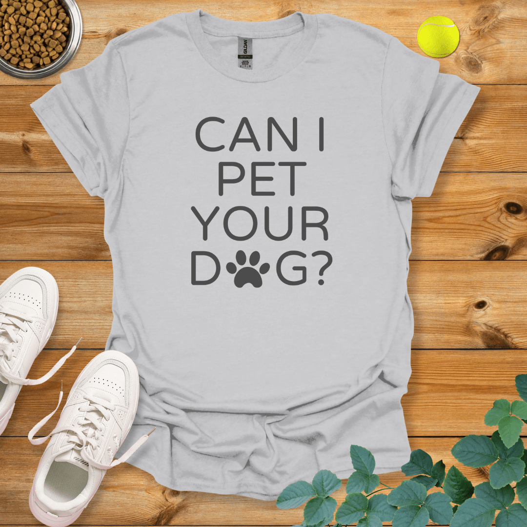 Can I Pet Your Dog T-Shirt Ice Grey / S