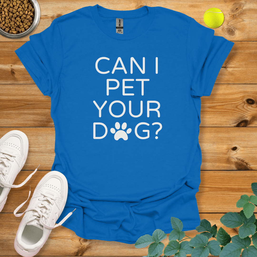 Can I Pet Your Dog T-Shirt Royal / S