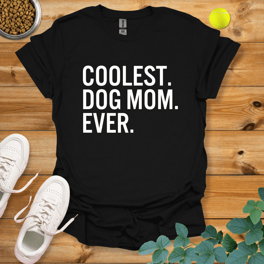 Coolest Dog Mom Ever T-Shirt Black / S