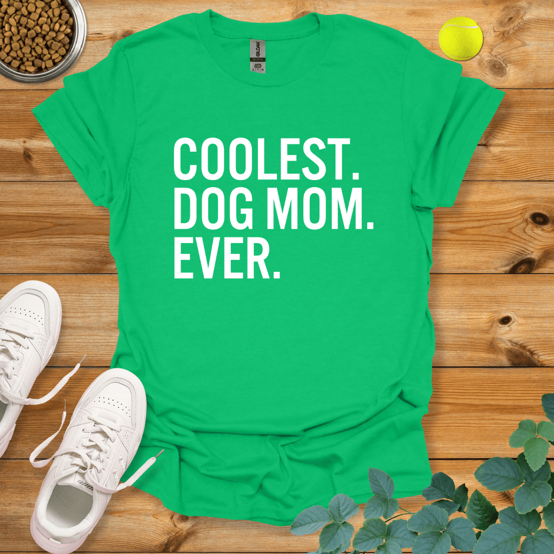 Coolest Dog Mom Ever T-Shirt Irish Green / S