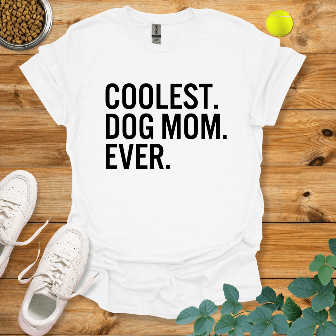 Coolest Dog Mom Ever T-Shirt White / S