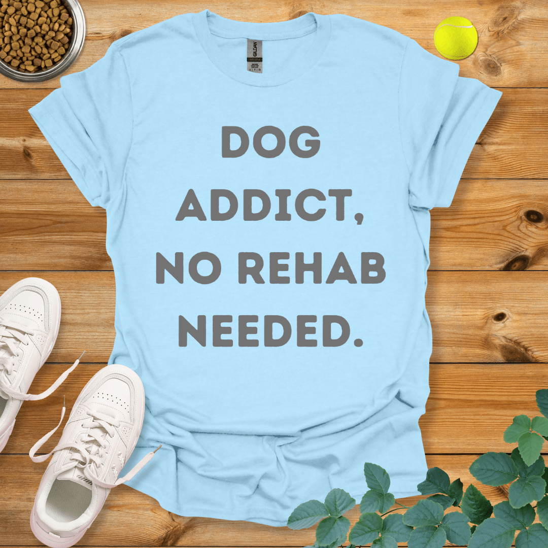 Dog Addict No Rehab Needed T-Shirt Light Blue / S