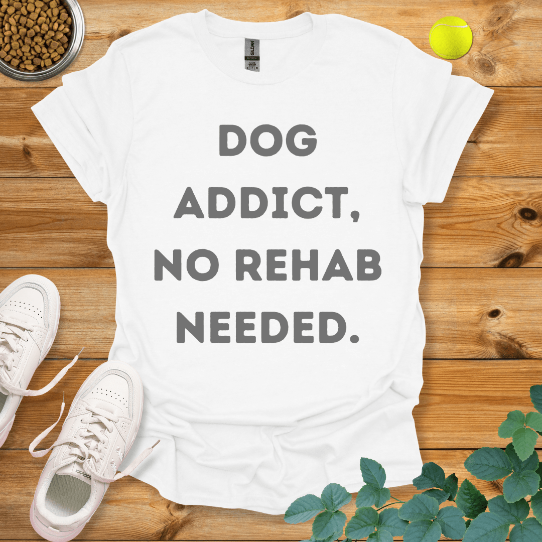 Dog Addict No Rehab Needed T-Shirt White / S