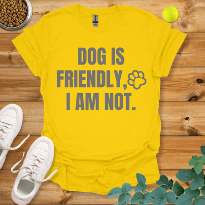 Dog Is Friendly I Am Not T-Shirt Daisy / S