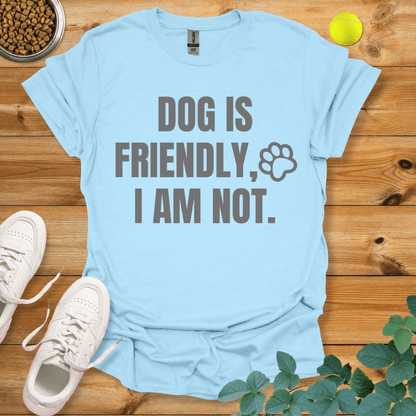 Dog Is Friendly I Am Not T-Shirt Light Blue / S