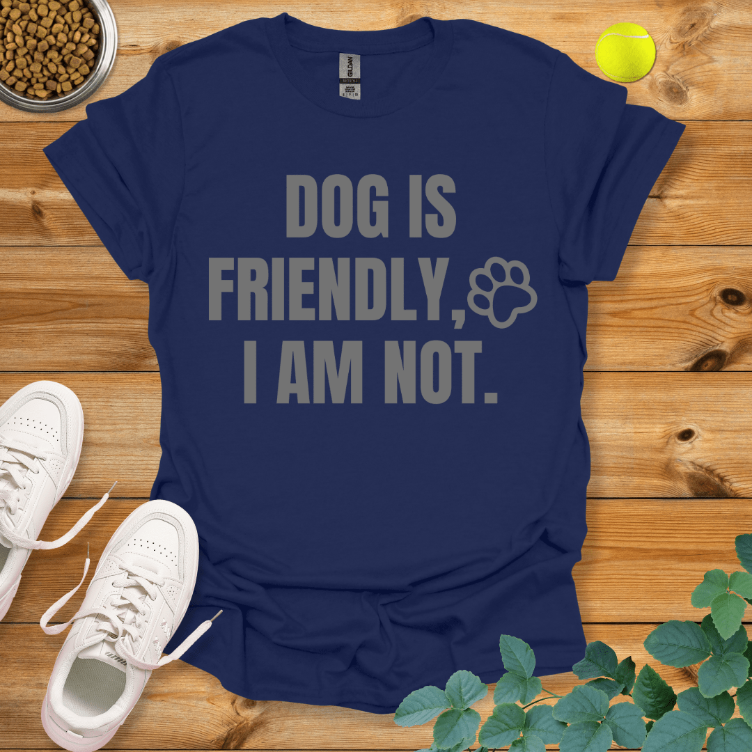 Dog Is Friendly I Am Not T-Shirt Navy / S