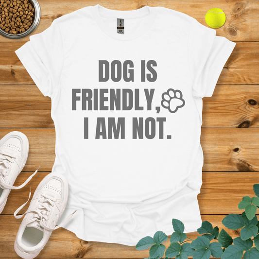 Dog Is Friendly I Am Not T-Shirt White / S