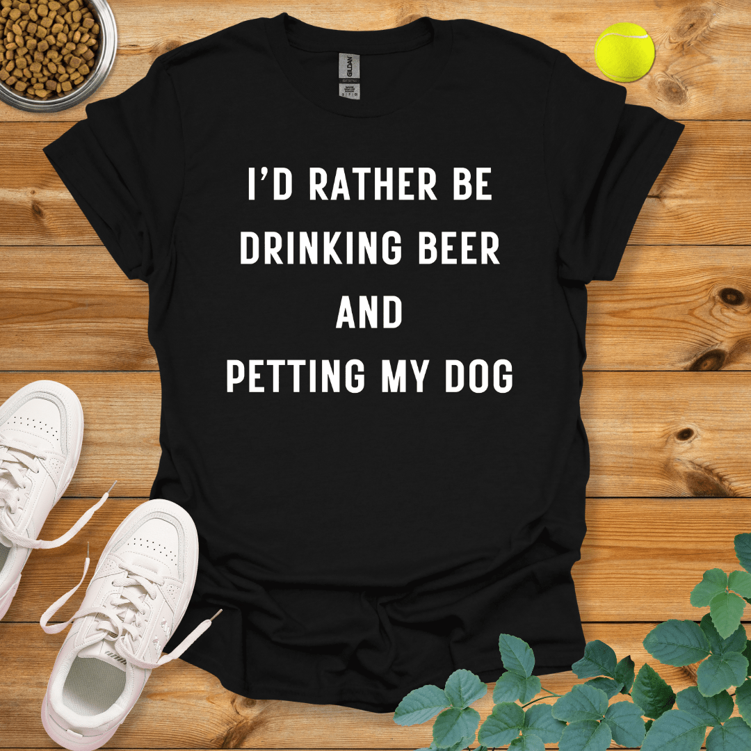 I'd Rather Be Drinking Beer And Petting My Dog T-Shirt Black / S