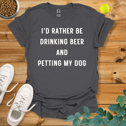 I'd Rather Be Drinking Beer And Petting My Dog T-Shirt Charcoal / S