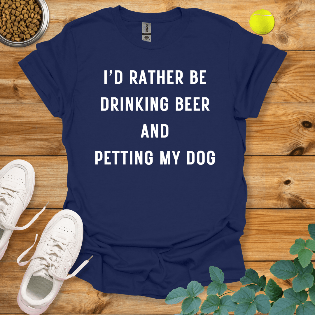 I'd Rather Be Drinking Beer And Petting My Dog T-Shirt Navy / S