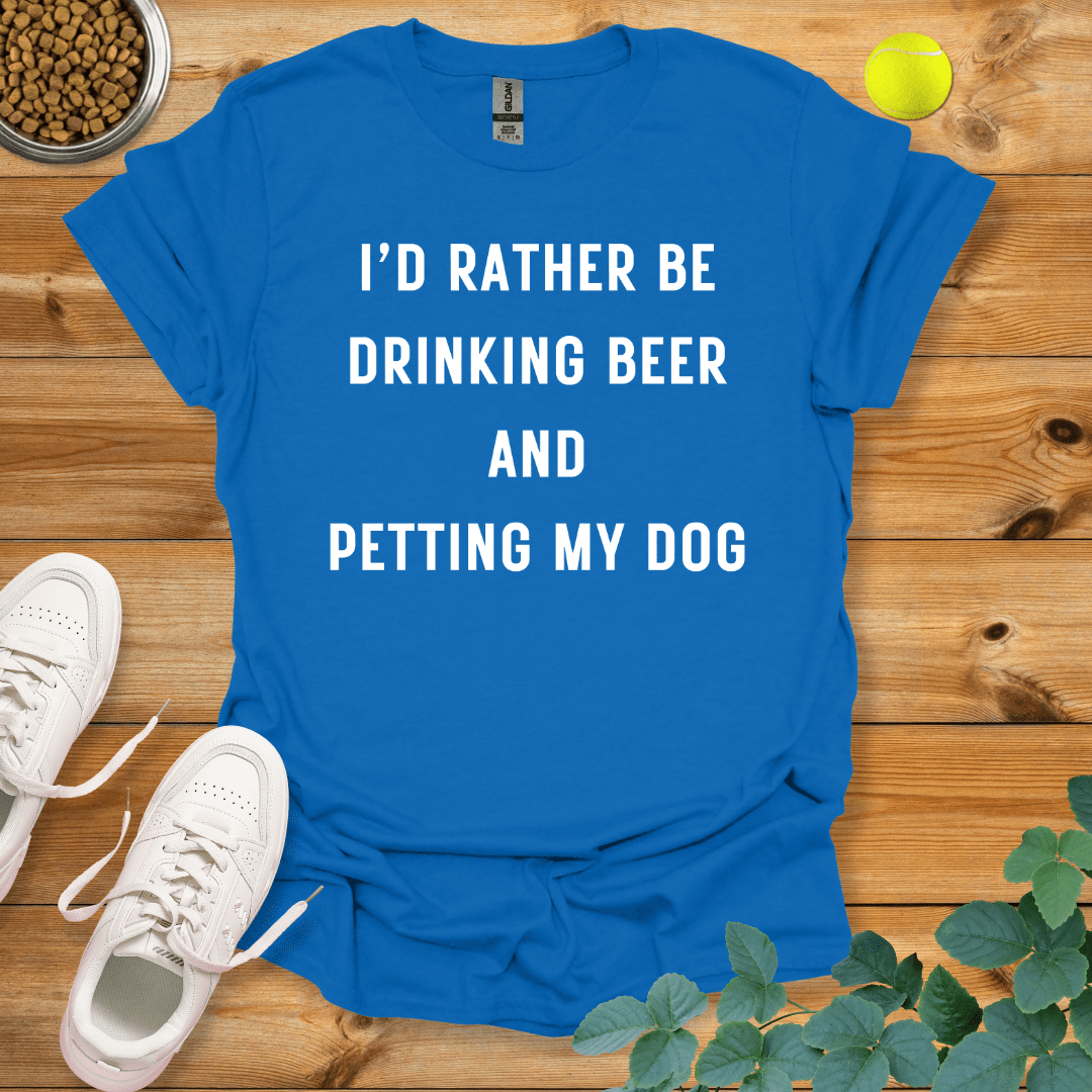 I'd Rather Be Drinking Beer And Petting My Dog T-Shirt Royal / S