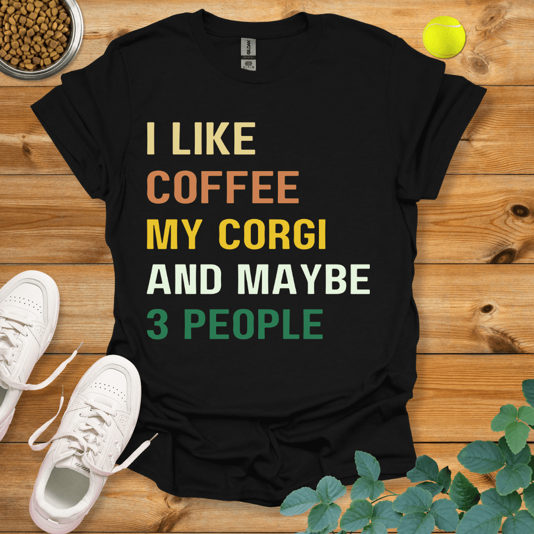 I Like Coffee My Corgi And Maybe 3 People T-Shirt Black / S