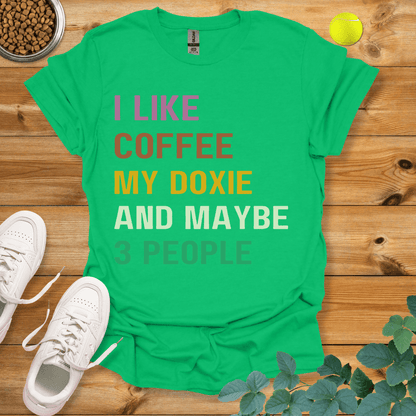 I Like Coffee My Doxie And Maybe 3 People T-Shirt Irish Green / S