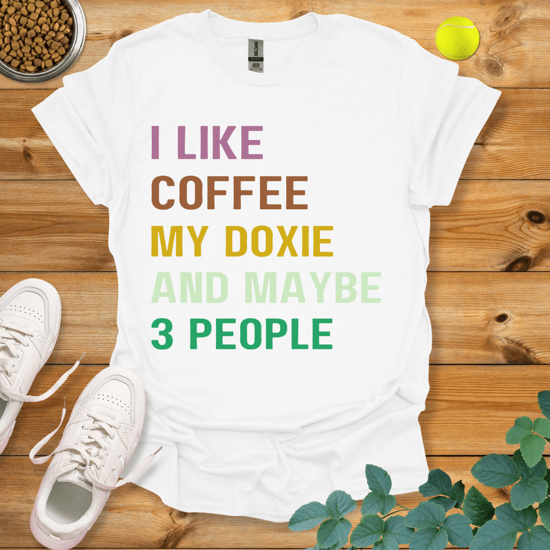 I Like Coffee My Doxie And Maybe 3 People T-Shirt White / S