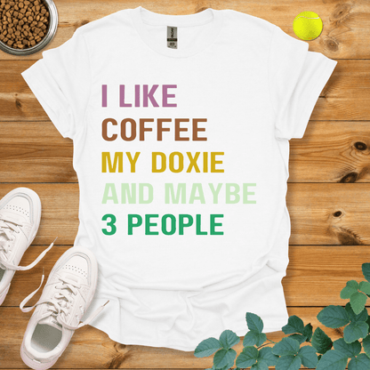 I Like Coffee My Doxie And Maybe 3 People T-Shirt White / S