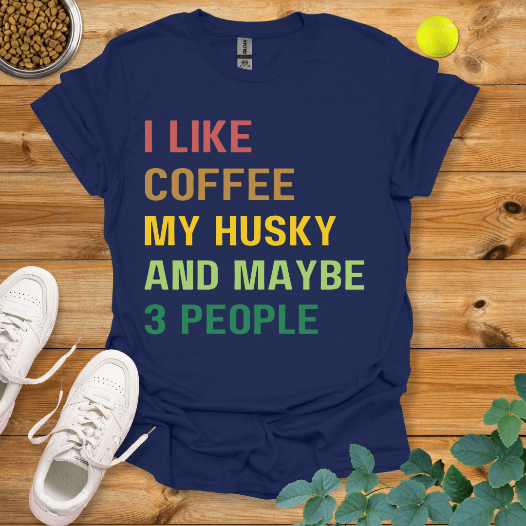 I Like Coffee My Husky And Maybe 3 People T-Shirt Navy / S