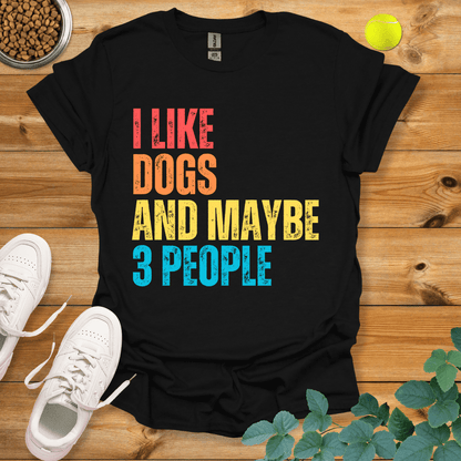 I Like Dogs and Maybe 3 People T-Shirt Black / S