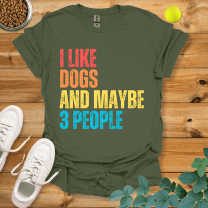 I Like Dogs and Maybe 3 People T-Shirt Military Green / S