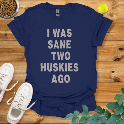 I Was Sane Two Huskies Ago T-Shirt Navy / S