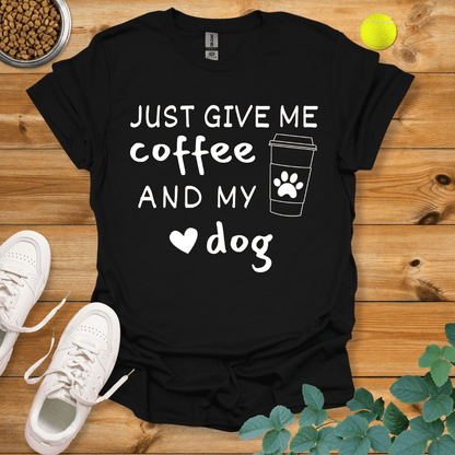 Just Give Me Coffee And My Dog T-Shirt Black / S