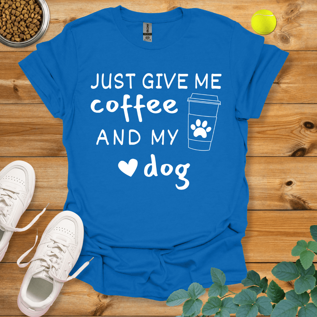 Just Give Me Coffee And My Dog T-Shirt Royal / S