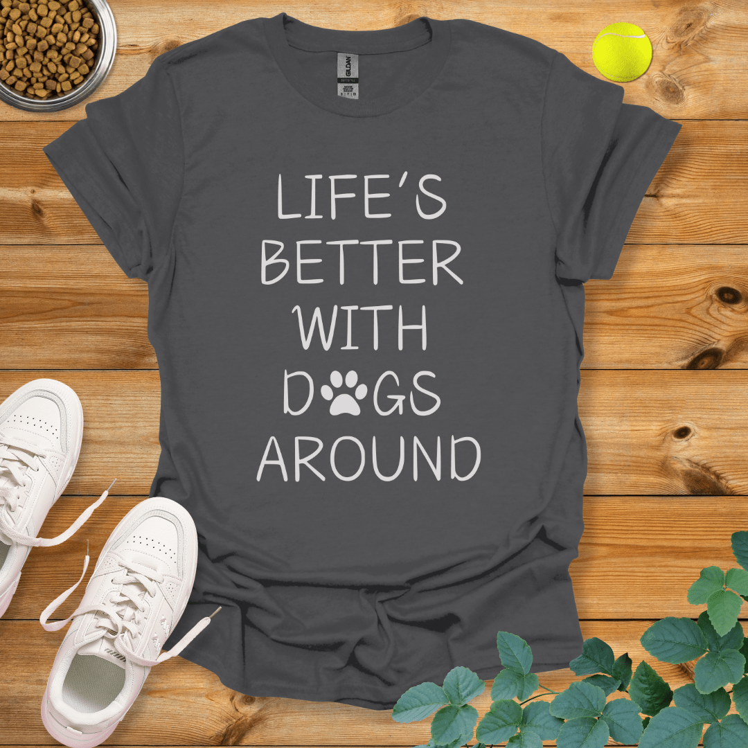 Life's Better With Dogs Around T-Shirt Charcoal / S