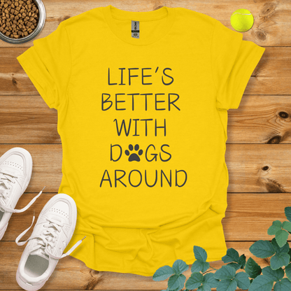 Life's Better With Dogs Around T-Shirt Daisy / S