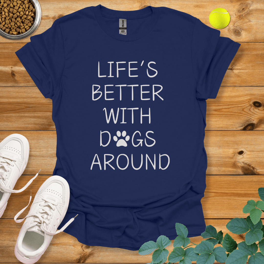 Life's Better With Dogs Around T-Shirt Navy / S