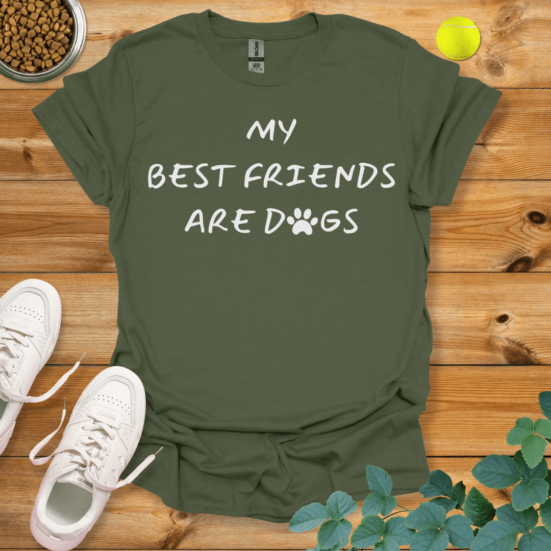 My Best Friends Are Dogs T-Shirt Military Green / S