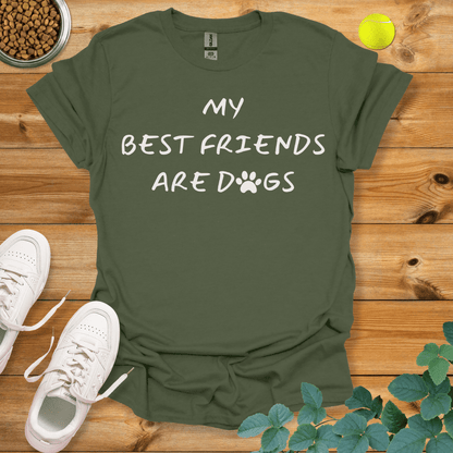 My Best Friends Are Dogs T-Shirt Military Green / S