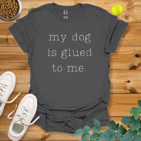 My Dog Is Glued To Me T-Shirt Charcoal / S