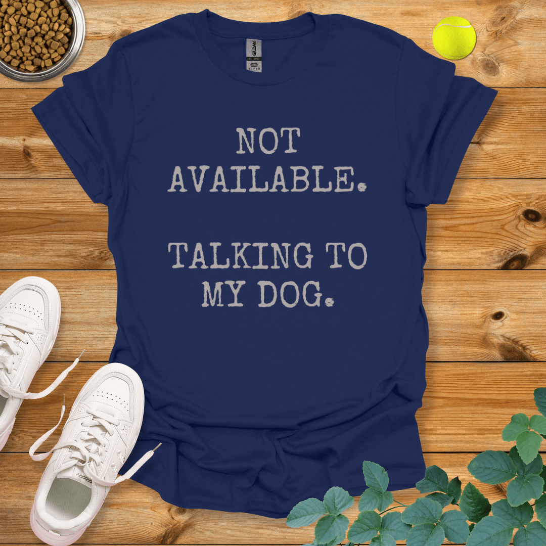 Not Available Talking To My Dog T-Shirt Navy / S