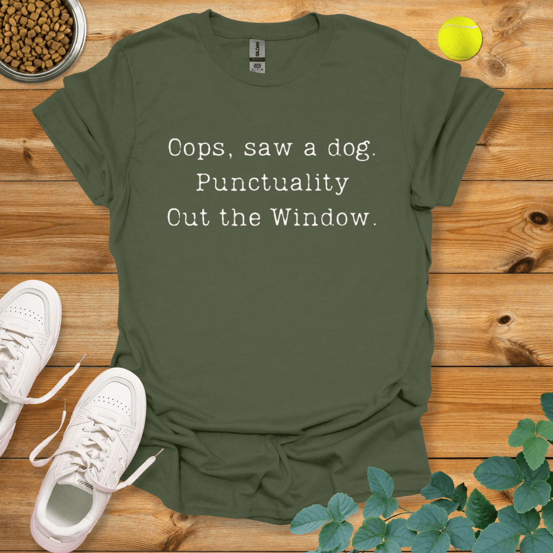 Oops Saw A Dog Punctuality Out The Window T-Shirt Military Green / S