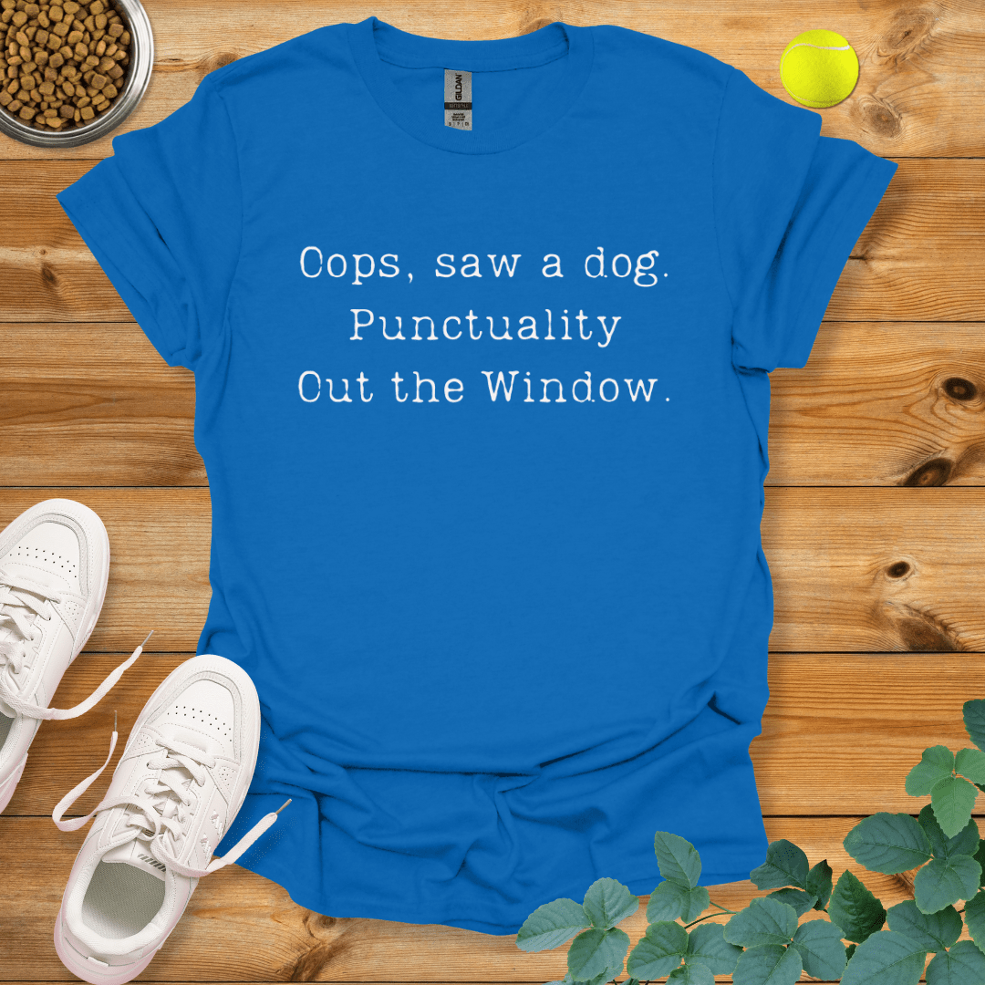 Oops Saw A Dog Punctuality Out The Window T-Shirt Royal / S