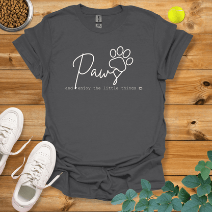 Paws And Enjoy The Little Things T-Shirt Charcoal / S