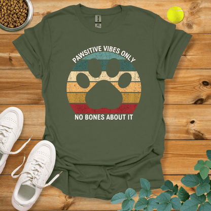 Pawsitive Vibes Only No Bones About It T-Shirt Military Green / S