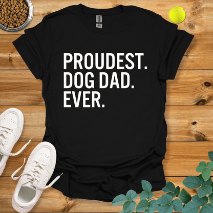 Proudest Dog Dad Ever T-Shirt Black / S