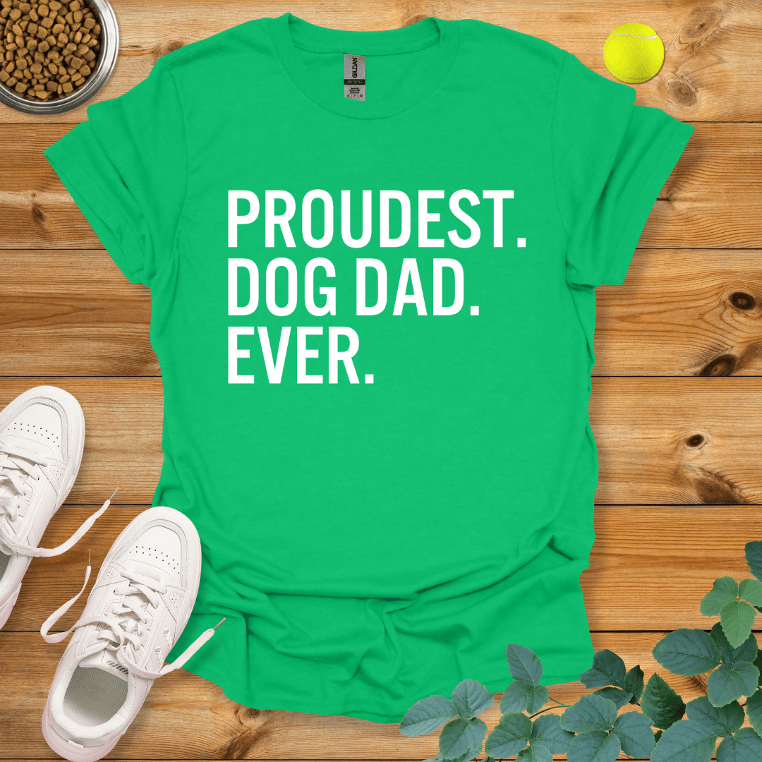 Proudest Dog Dad Ever T-Shirt Irish Green / S