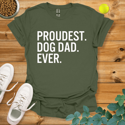 Proudest Dog Dad Ever T-Shirt Military Green / S