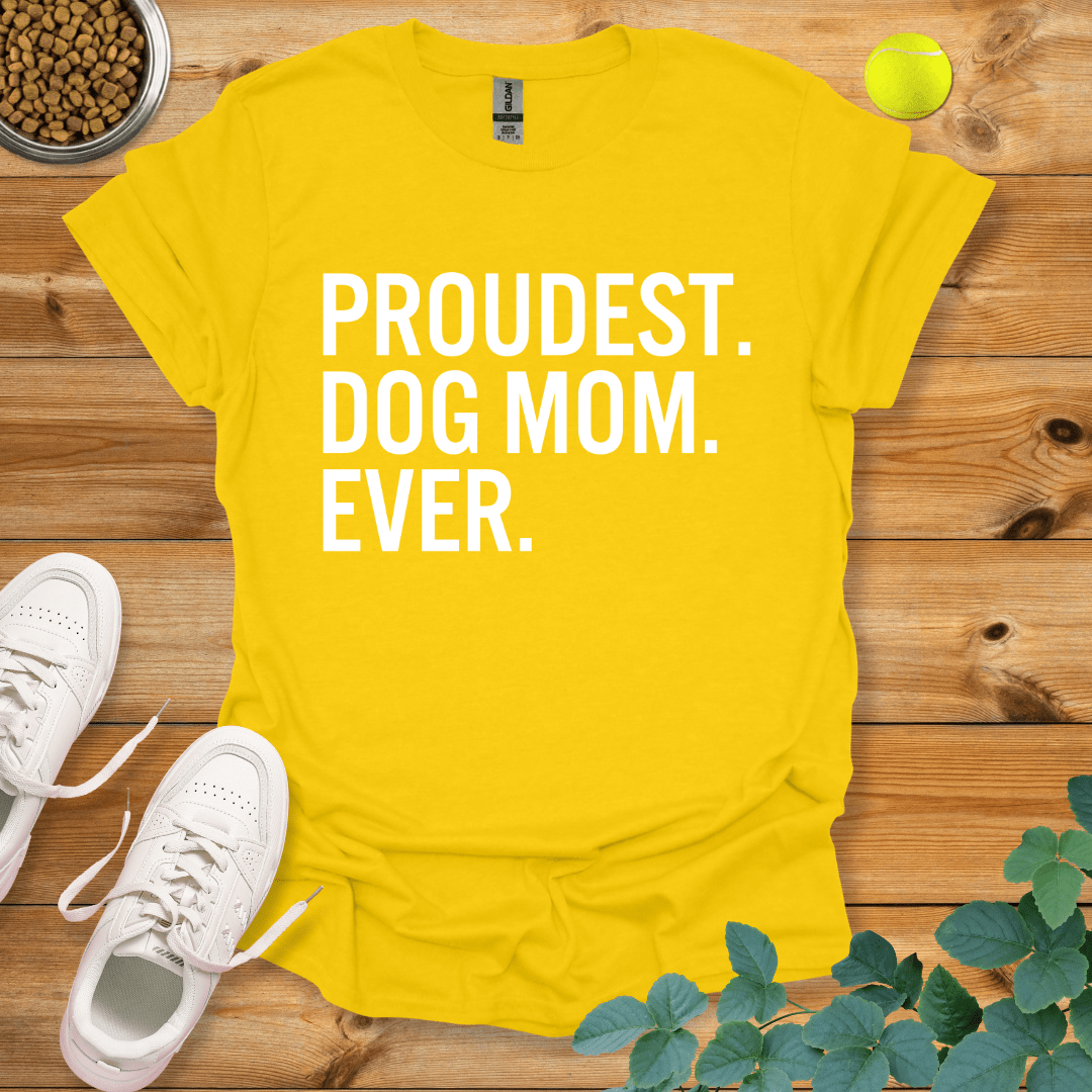 Proudest Dog Mom Ever T-Shirt Daisy / S