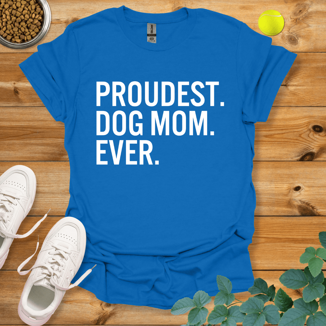 Proudest Dog Mom Ever T-Shirt Royal / S