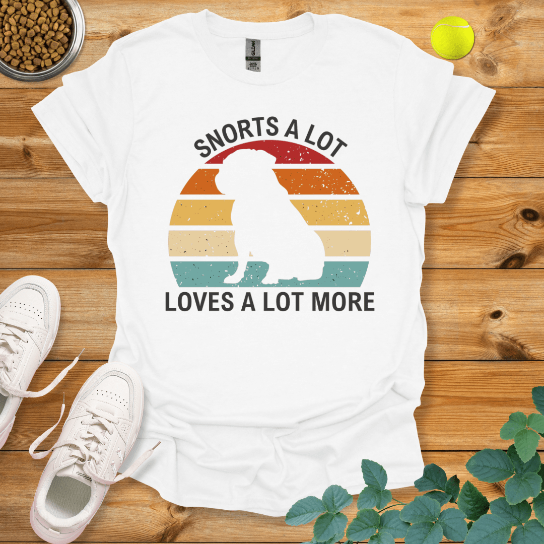 Pug Snort A Lot Loves A Lot More T-Shirt White / S