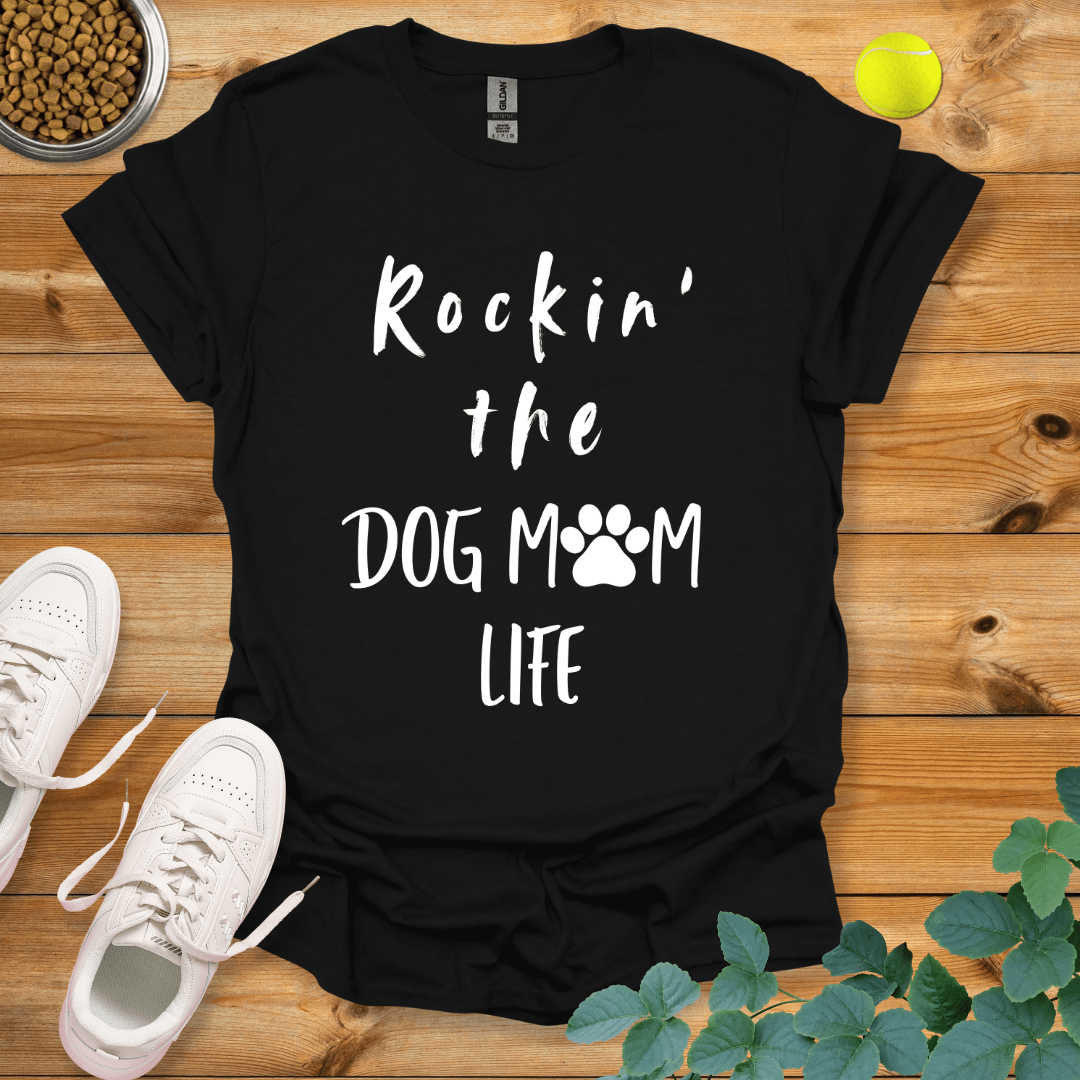 Rockin' The Dog Mom Life T-Shirt Black / S