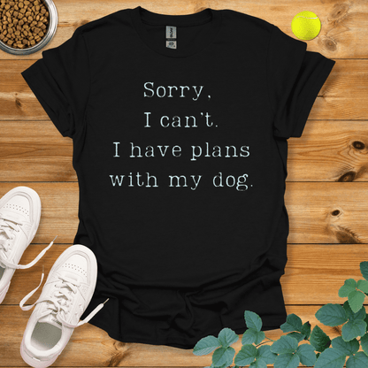 Sorry I Can't I Have Plans With My Dog T-Shirt Black / S